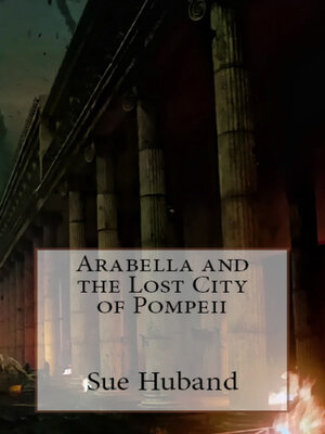 cover image of Arabella and the Lost City of Pompeii